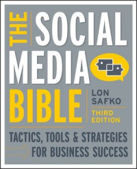 Image of The Social Media Bible ; Tactics, Tools & Strategies  For Business  Success